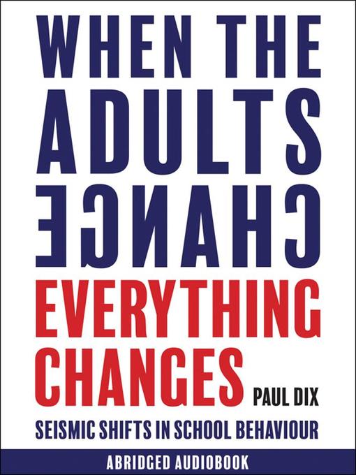 Title details for When the Adults Change, Everything Changes by Paul Dix - Available